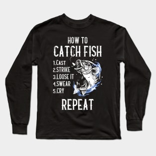 How to catch fish - Funny Fishing Design Long Sleeve T-Shirt